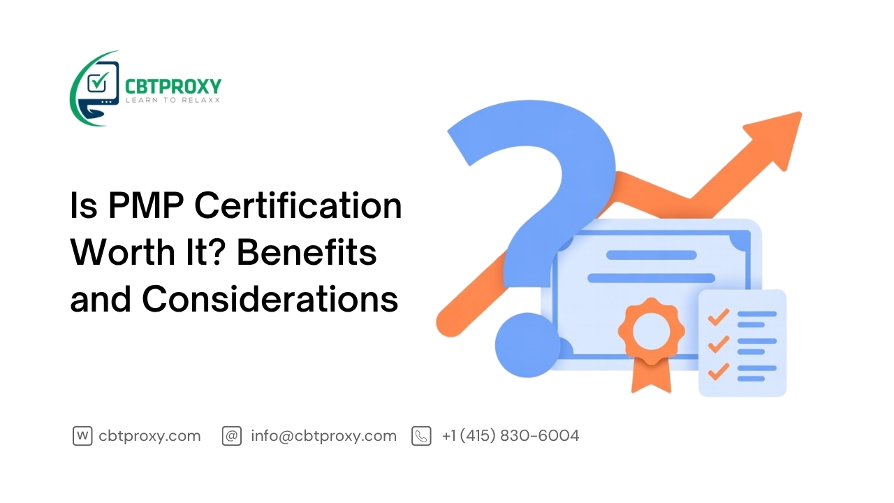 Is PMP Certification Worth It? Benefits and Considerations