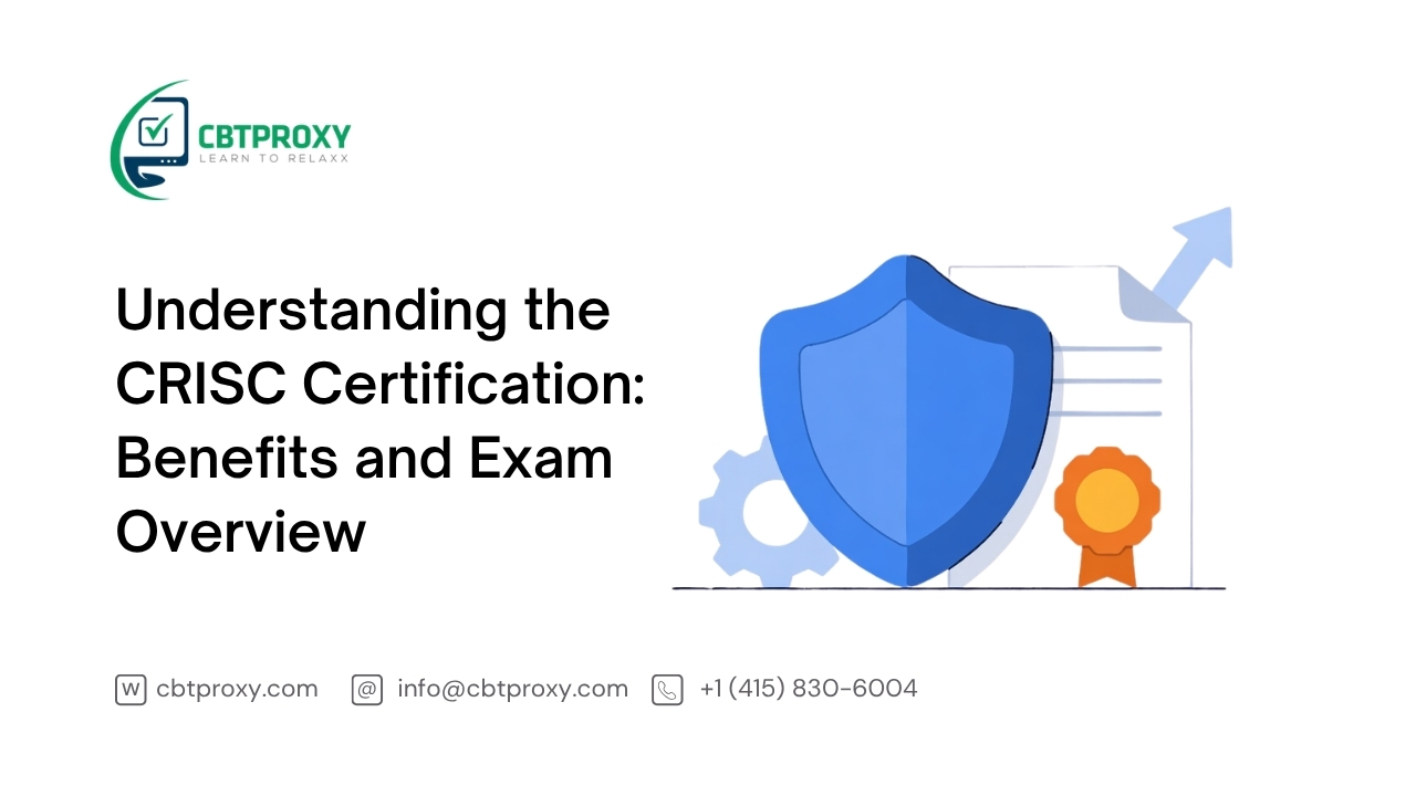 Understanding the CRISC Certification: Benefits and Exam Overview