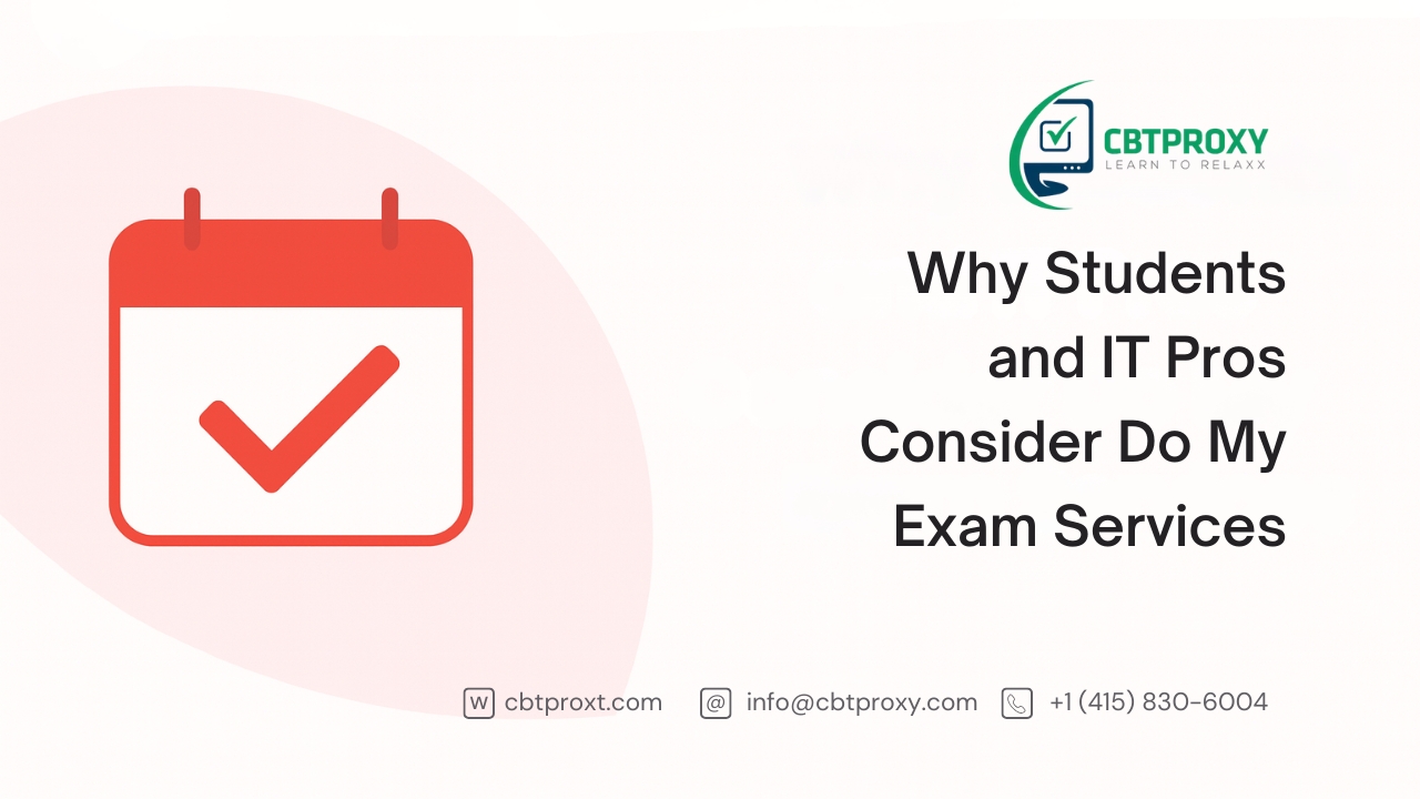 Why Students and IT Pros Consider Do My Exam Services