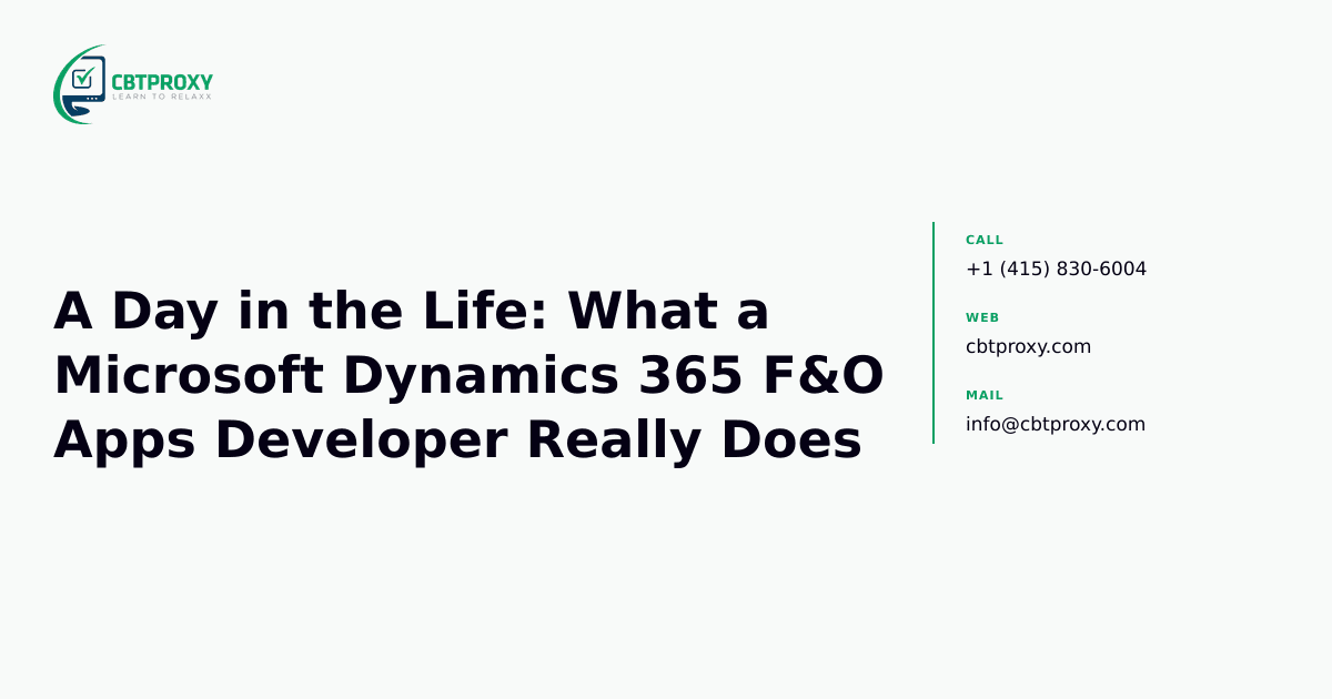 A Day in the Life: What a Microsoft Dynamics 365 F&O Apps Developer Really Does — CBTProxy blog banner