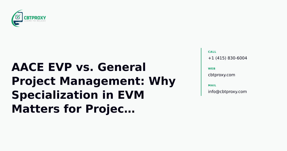 AACE EVP vs. General Project Management: Why Specialization in EVM Matters for Project Control Practitioners — CBTProxy blog banner