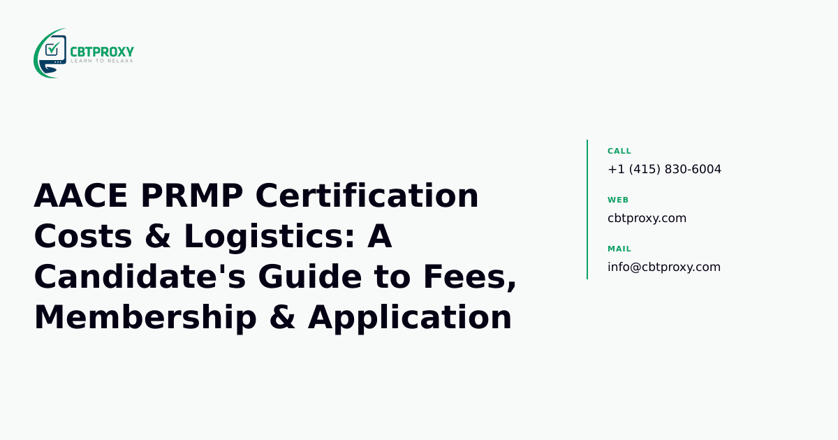 AACE PRMP Certification Costs & Logistics: A Candidate's Guide to Fees, Membership & Application — CBTProxy blog banner