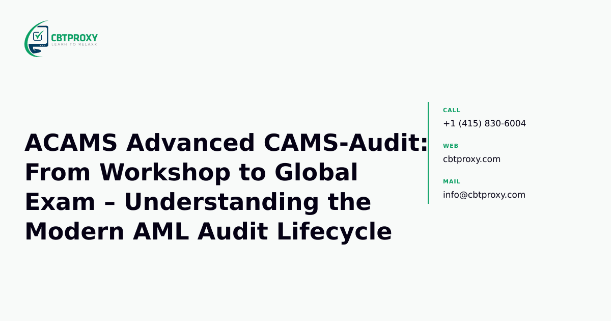 ACAMS Advanced CAMS-Audit: From Workshop to Global Exam – Understanding the Modern AML Audit Lifecycle — CBTProxy blog banner