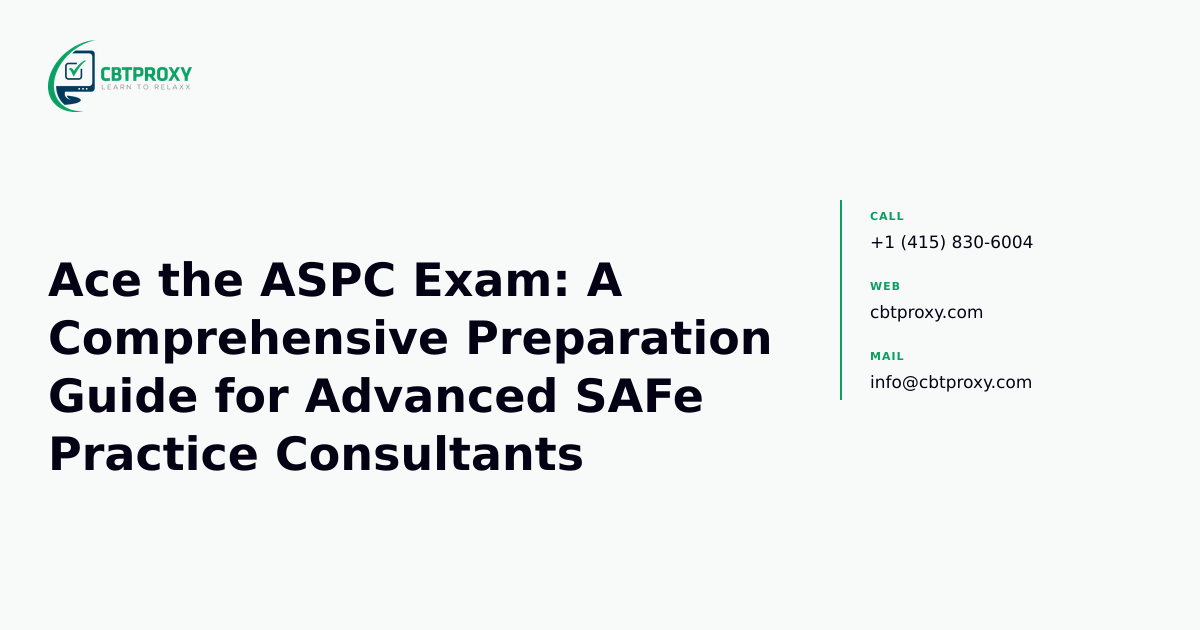 Ace the ASPC Exam: A Comprehensive Preparation Guide for Advanced SAFe Practice Consultants — CBTProxy blog banner