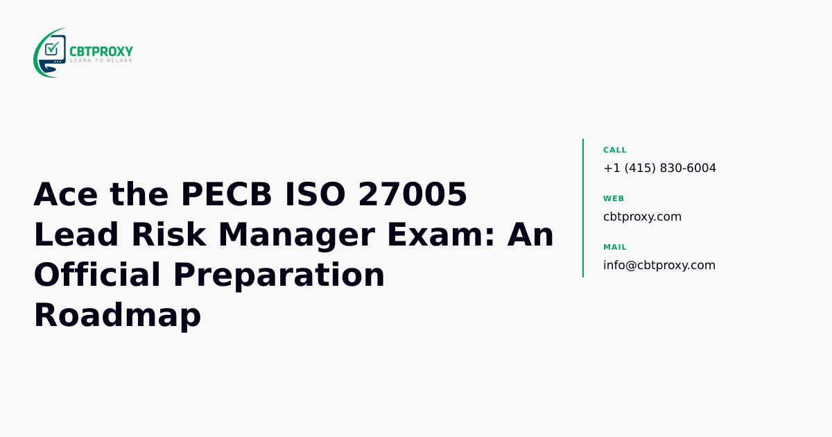 Ace the PECB ISO 27005 Lead Risk Manager Exam: An Official Preparation Roadmap — CBTProxy blog banner