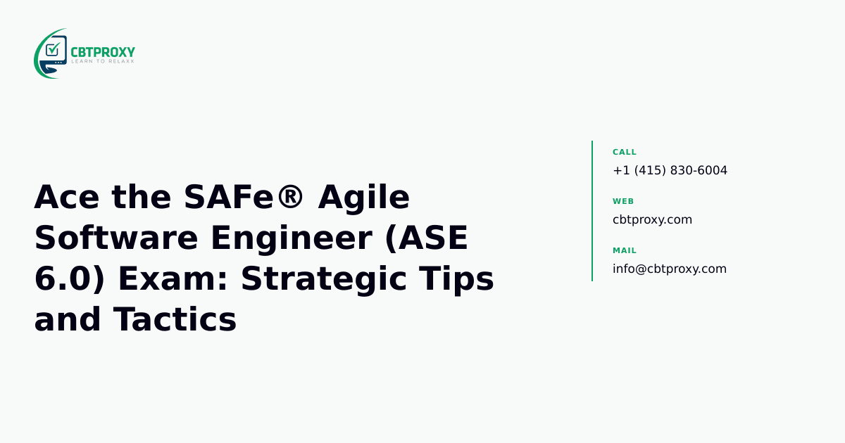 Ace the SAFe® Agile Software Engineer (ASE 6.0) Exam: Strategic Tips and Tactics — CBTProxy blog banner