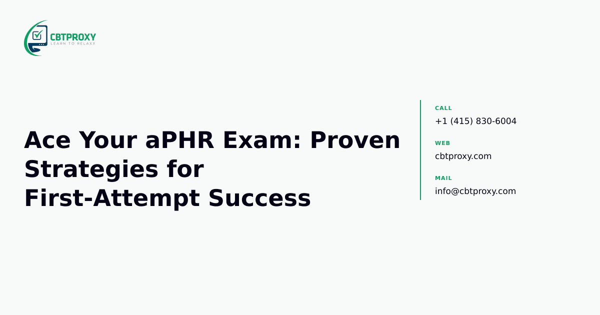 Ace Your aPHR Exam: Proven Strategies for First-Attempt Success — CBTProxy blog banner