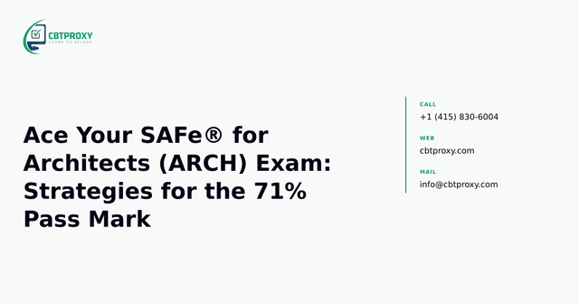 Ace Your SAFe® for Architects (ARCH) Exam: Strategies for the 71% Pass Mark — CBTProxy blog banner