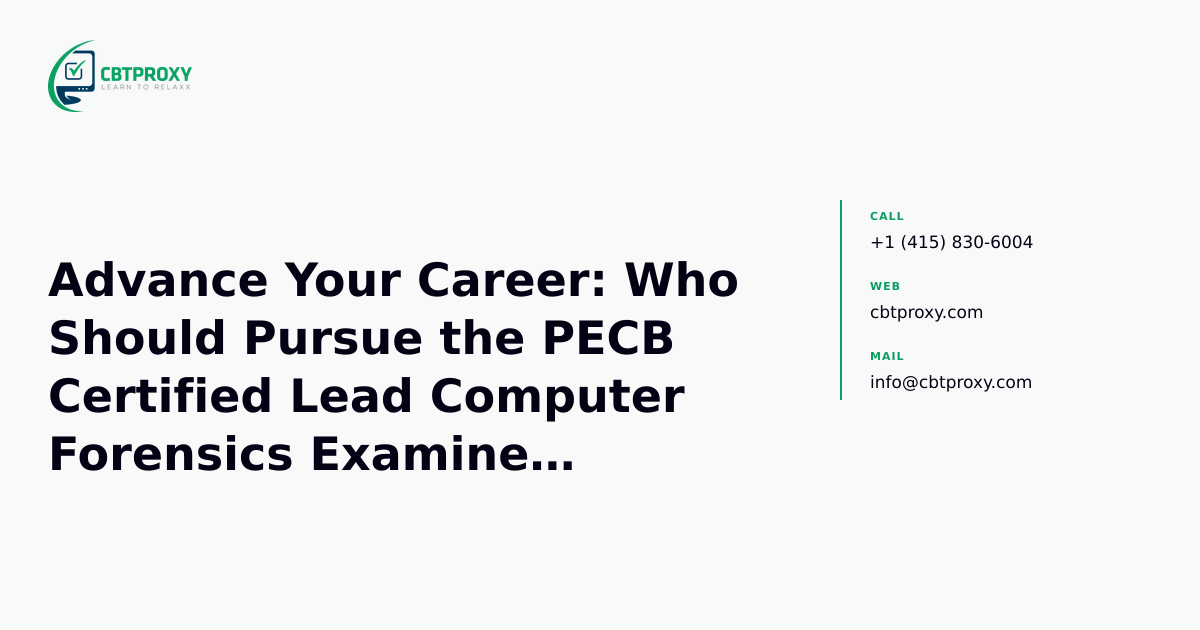 Advance Your Career: Who Should Pursue the PECB Certified Lead Computer Forensics Examiner Credential? — CBTProxy blog banner