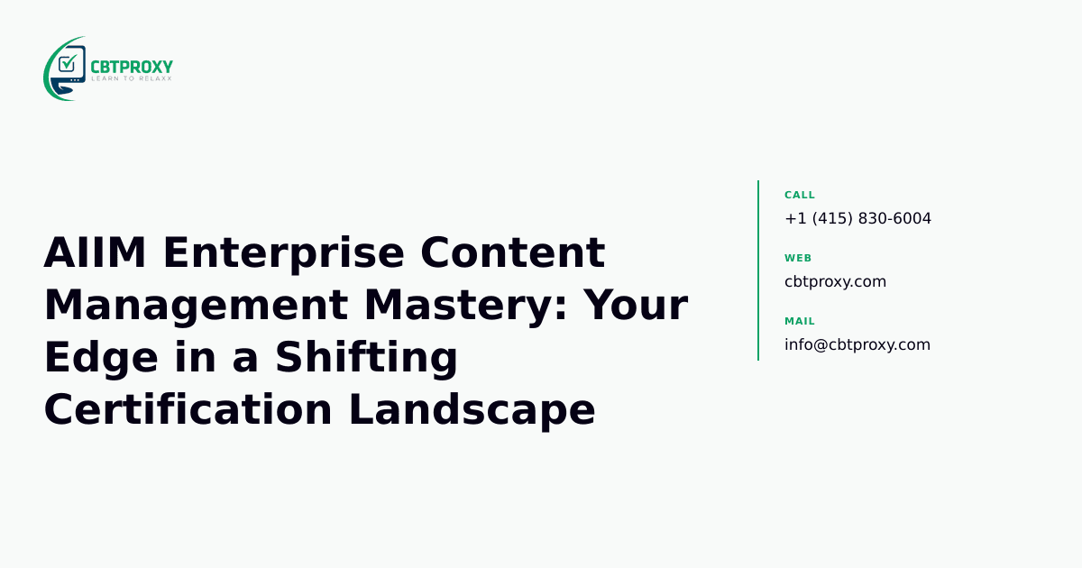 AIIM Enterprise Content Management Mastery: Your Edge in a Shifting Certification Landscape — CBTProxy blog banner