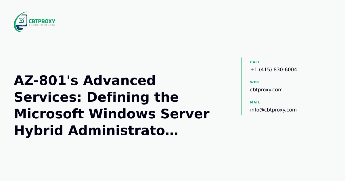 AZ-801's Advanced Services: Defining the Microsoft Windows Server Hybrid Administrator Associate Role — CBTProxy blog banner