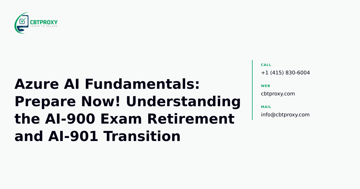Azure AI Fundamentals: Prepare Now! Understanding the AI-900 Exam Retirement and AI-901 Transition — CBTProxy blog banner
