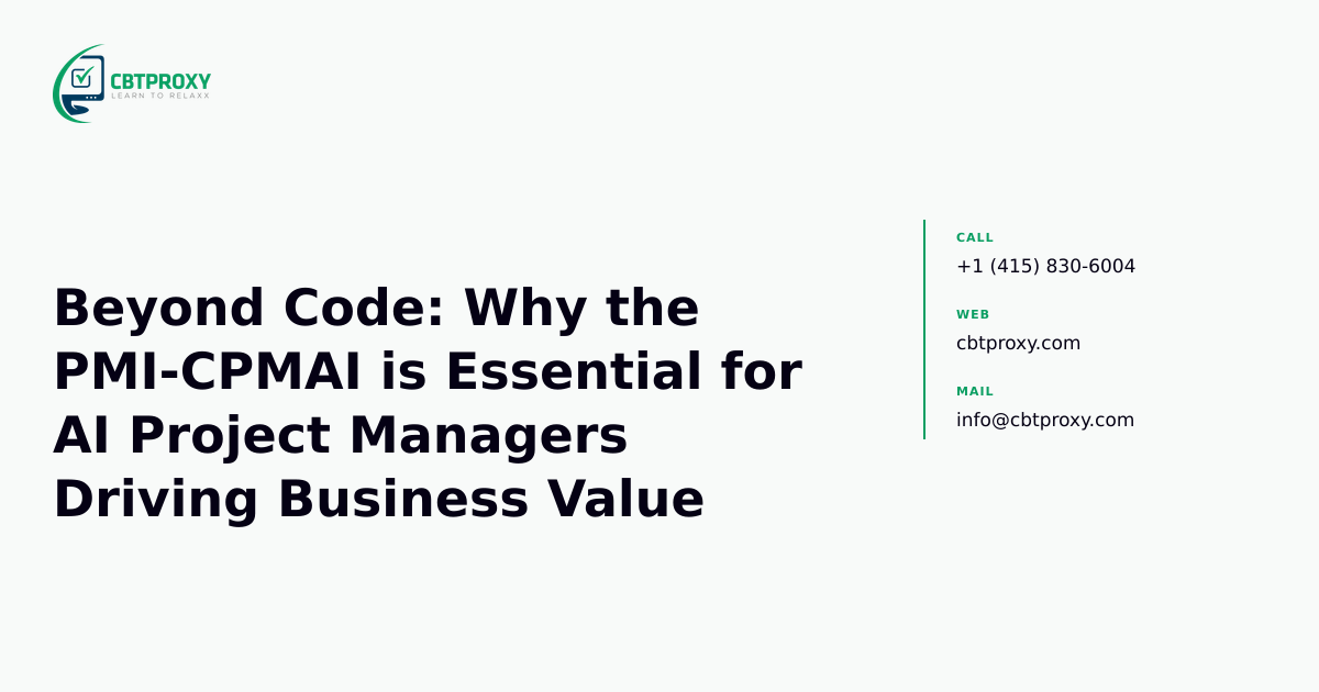Beyond Code: Why the PMI-CPMAI is Essential for AI Project Managers Driving Business Value — CBTProxy blog banner