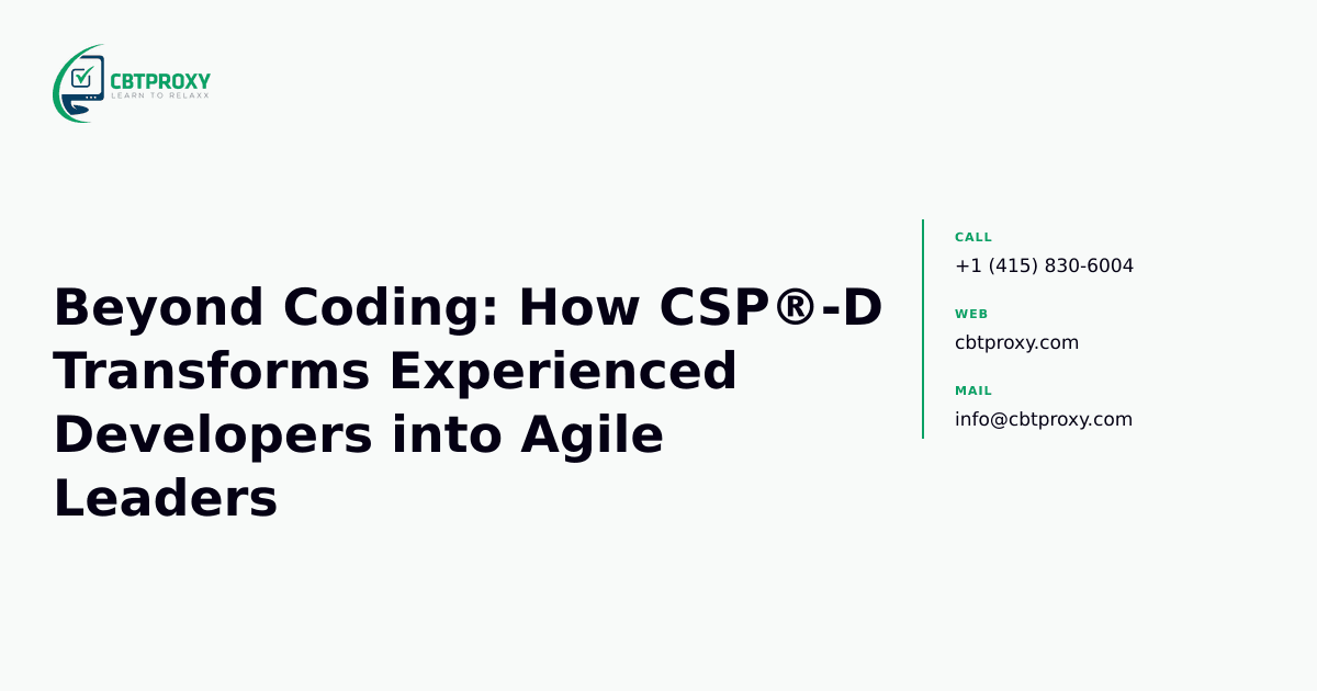 Beyond Coding: How CSP®-D Transforms Experienced Developers into Agile Leaders — CBTProxy blog banner