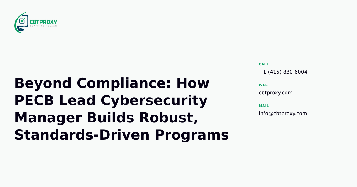 Beyond Compliance: How PECB Lead Cybersecurity Manager Builds Robust, Standards-Driven Programs — CBTProxy blog banner