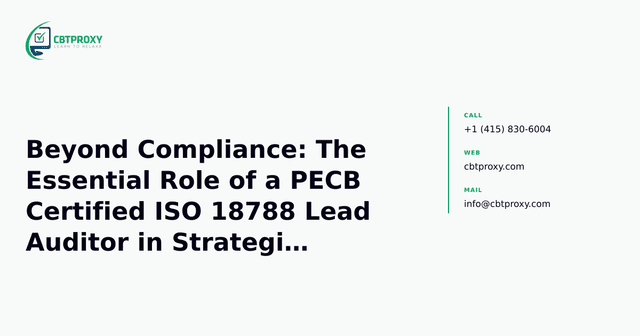 Beyond Compliance: The Essential Role of a PECB Certified ISO 18788 Lead Auditor in Strategic Security Operations — CBTProxy blog banner