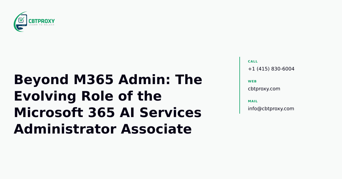 Beyond M365 Admin: The Evolving Role of the Microsoft 365 AI Services Administrator Associate — CBTProxy blog banner