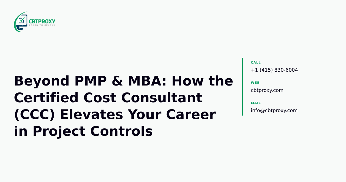 Beyond PMP & MBA: How the Certified Cost Consultant (CCC) Elevates Your Career in Project Controls — CBTProxy blog banner