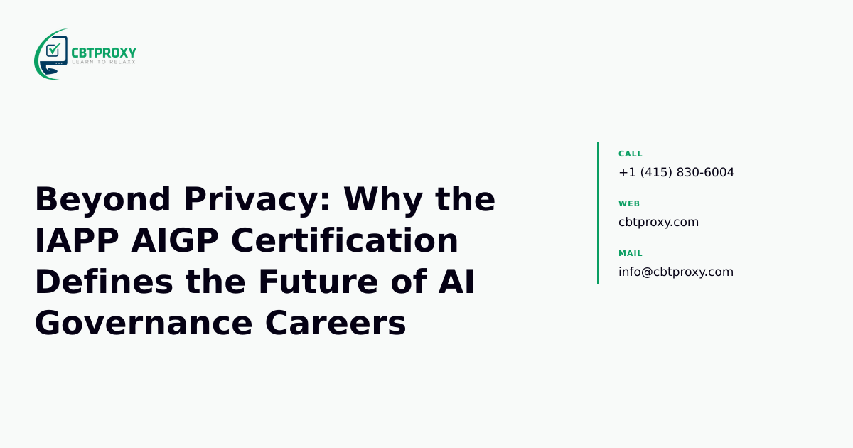 Beyond Privacy: Why the IAPP AIGP Certification Defines the Future of AI Governance Careers — CBTProxy blog banner