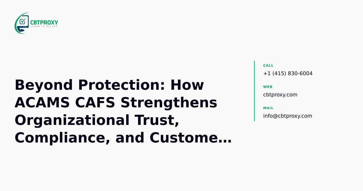 Beyond Protection: How ACAMS CAFS Strengthens Organizational Trust, Compliance, and Customer Confidence — CBTProxy blog banner