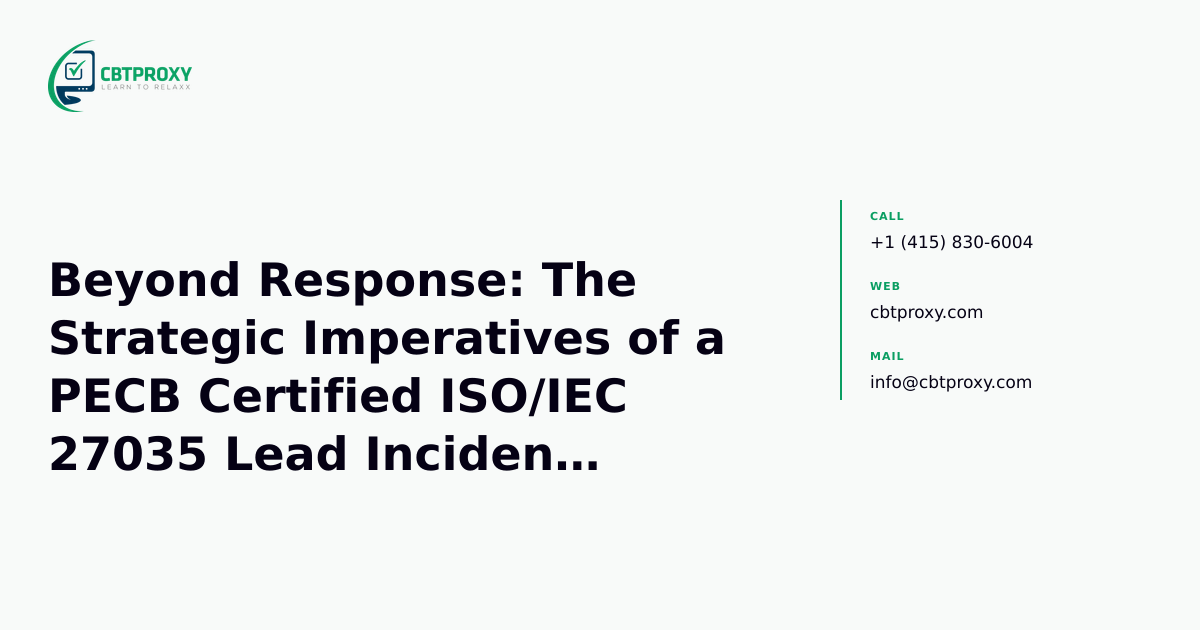 Beyond Response: The Strategic Imperatives of a PECB Certified ISO/IEC 27035 Lead Incident Manager — CBTProxy blog banner