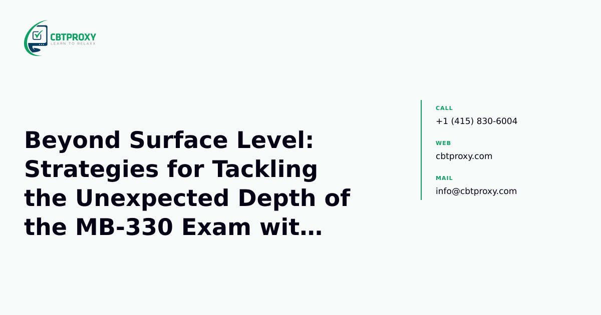Beyond Surface Level: Strategies for Tackling the Unexpected Depth of the MB-330 Exam with Microsoft Learn — CBTProxy blog banner