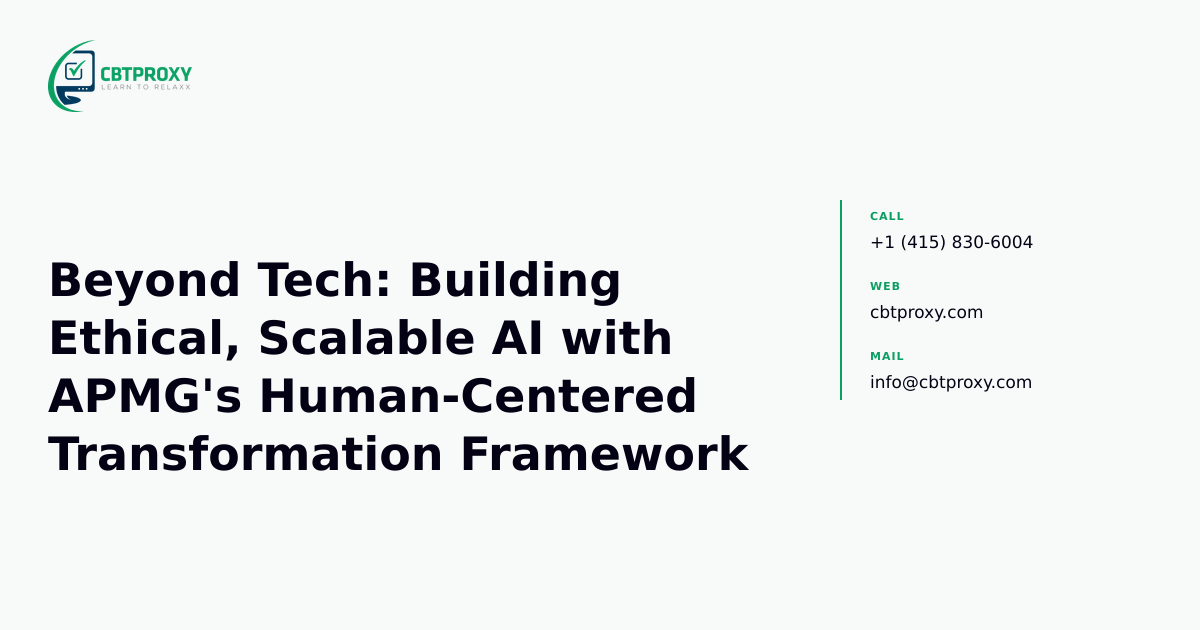 Beyond Tech: Building Ethical, Scalable AI with APMG's Human-Centered Transformation Framework — CBTProxy blog banner