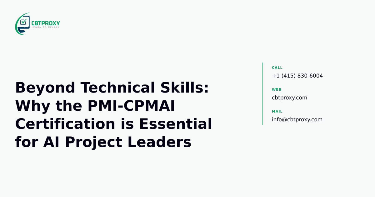 Beyond Technical Skills: Why the PMI-CPMAI Certification is Essential for AI Project Leaders — CBTProxy blog banner