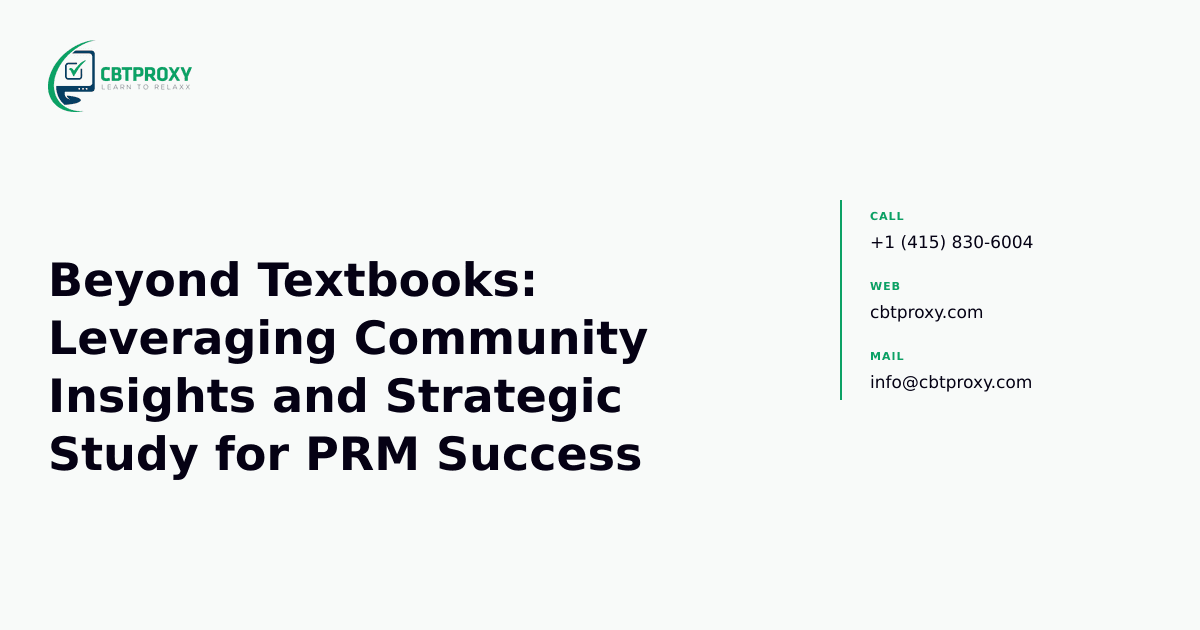 Beyond Textbooks: Leveraging Community Insights and Strategic Study for PRM Success — CBTProxy blog banner