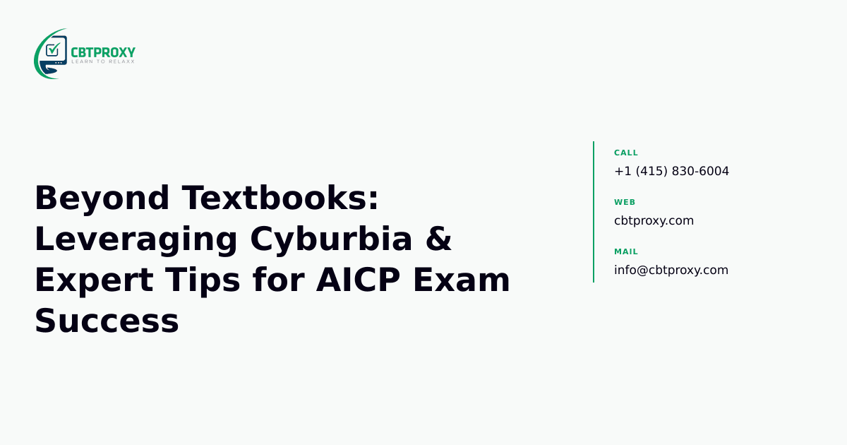 Beyond Textbooks: Leveraging Cyburbia & Expert Tips for AICP Exam Success — CBTProxy blog banner