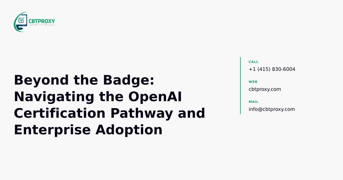 Beyond the Badge: Navigating the OpenAI Certification Pathway and Enterprise Adoption — CBTProxy blog banner