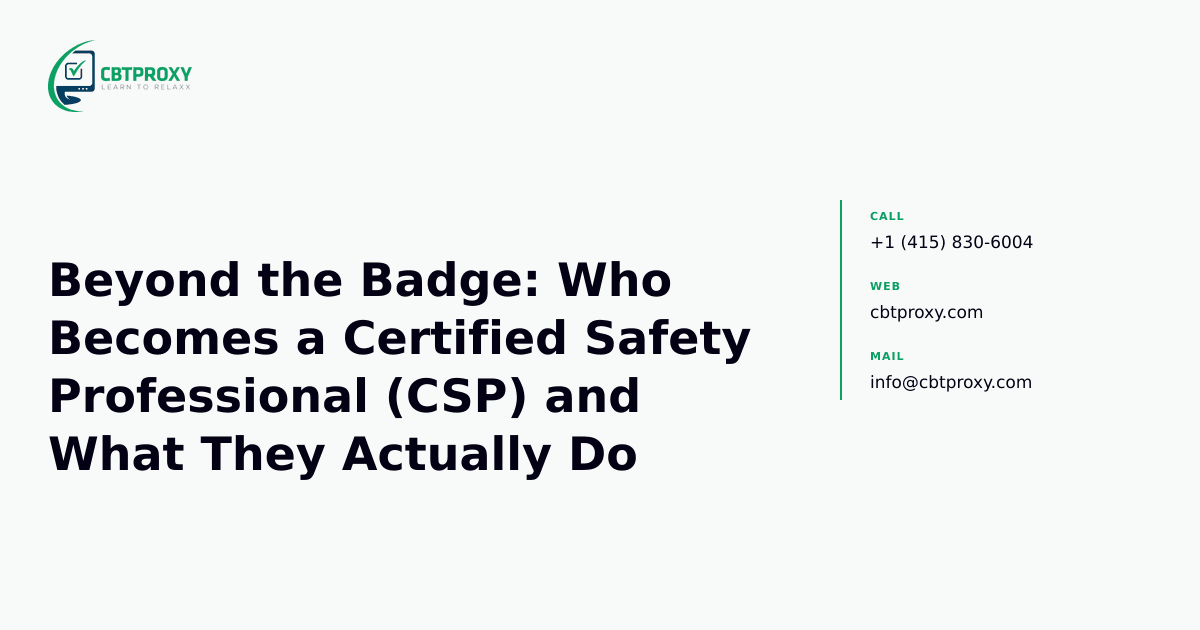 Beyond the Badge: Who Becomes a Certified Safety Professional (CSP) and What They Actually Do — CBTProxy blog banner