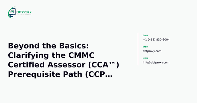 Beyond the Basics: Clarifying the CMMC Certified Assessor (CCA™) Prerequisite Path (CCP & Tier 3 Training) — CBTProxy blog banner