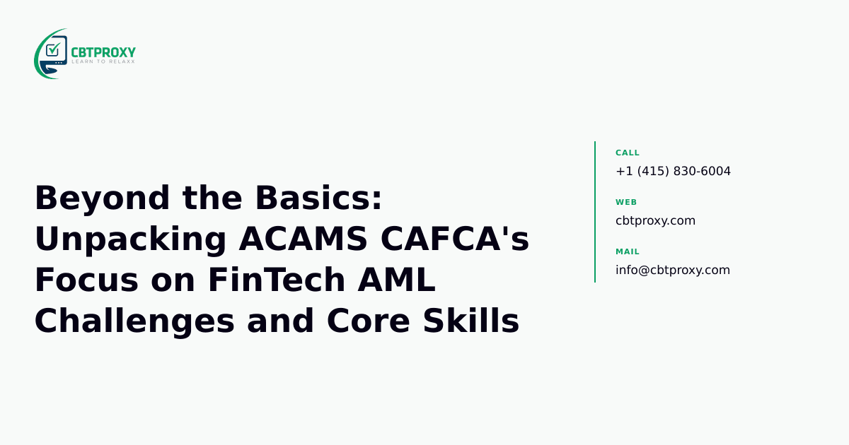 Beyond the Basics: Unpacking ACAMS CAFCA's Focus on FinTech AML Challenges and Core Skills — CBTProxy blog banner