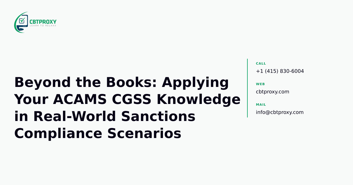 Beyond the Books: Applying Your ACAMS CGSS Knowledge in Real-World Sanctions Compliance Scenarios — CBTProxy blog banner