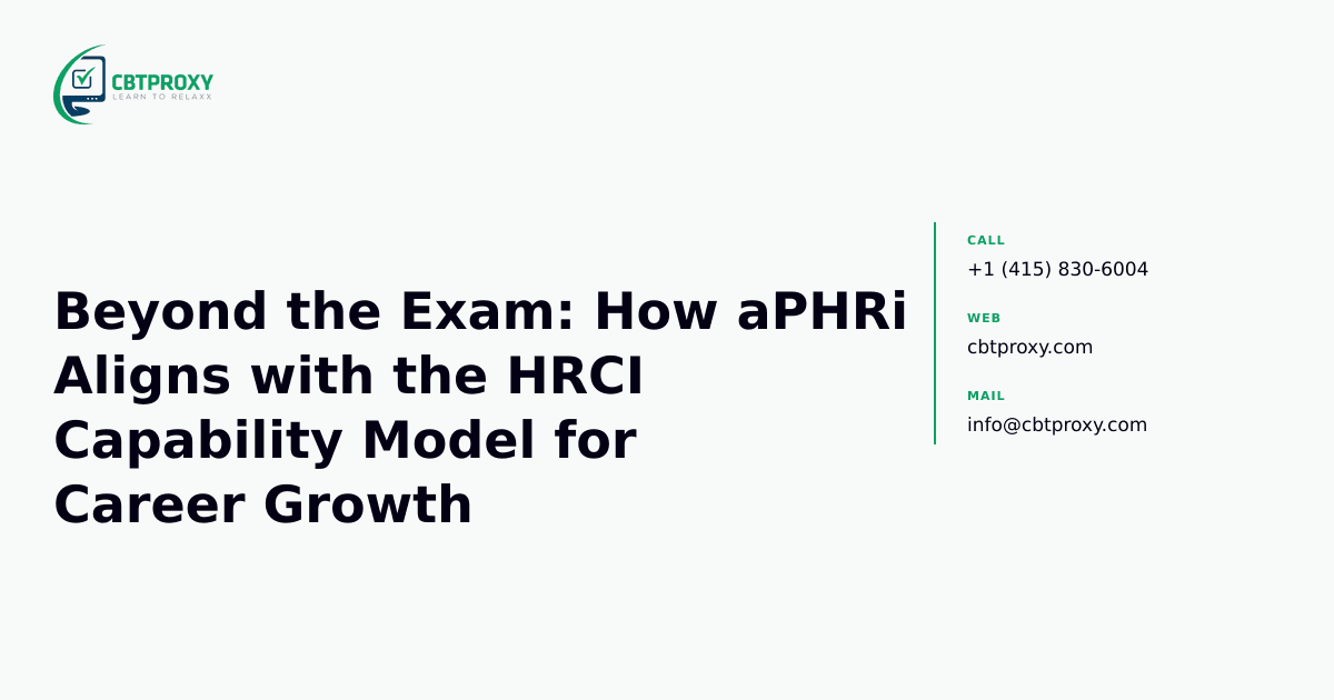 Beyond the Exam: How aPHRi Aligns with the HRCI Capability Model for Career Growth — CBTProxy blog banner