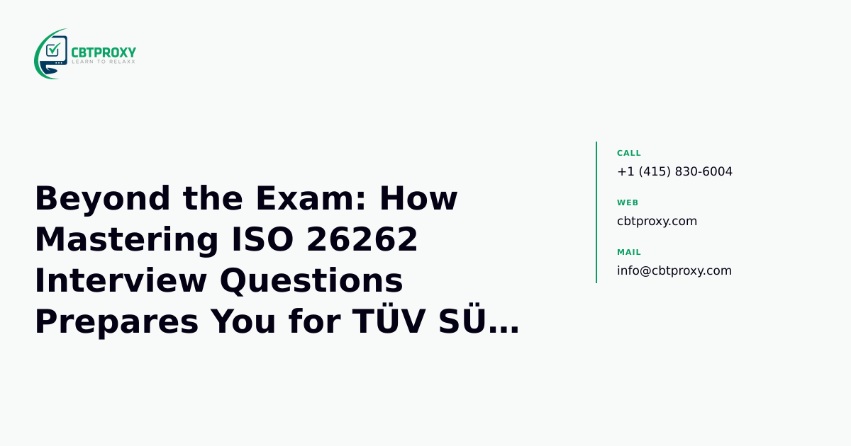 Beyond the Exam: How Mastering ISO 26262 Interview Questions Prepares You for TÜV SÜD Certification and Top Automotive Roles — CBTProxy blog banner