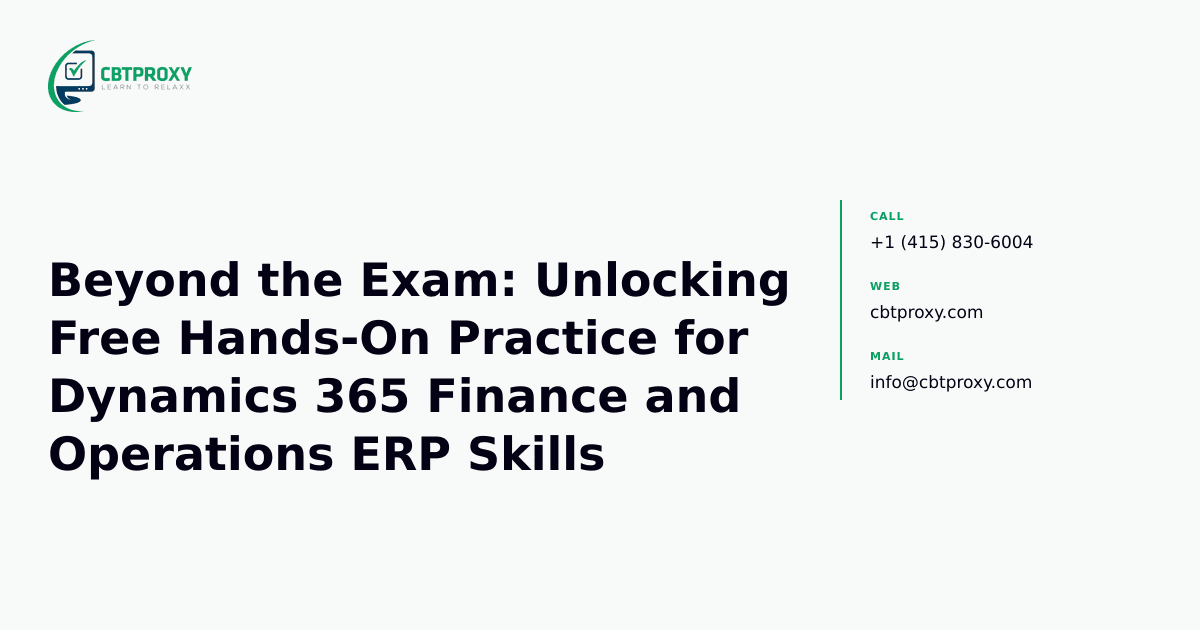 Beyond the Exam: Unlocking Free Hands-On Practice for Dynamics 365 Finance and Operations ERP Skills — CBTProxy blog banner
