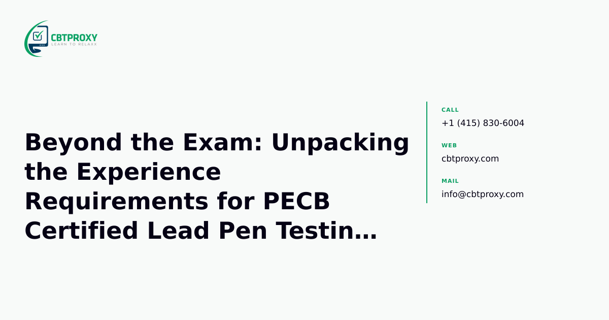 Beyond the Exam: Unpacking the Experience Requirements for PECB Certified Lead Pen Testing Professionals — CBTProxy blog banner