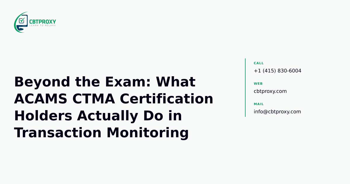 Beyond the Exam: What ACAMS CTMA Certification Holders Actually Do in Transaction Monitoring — CBTProxy blog banner