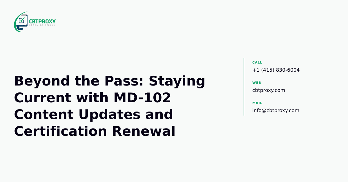 Beyond the Pass: Staying Current with MD-102 Content Updates and Certification Renewal — CBTProxy blog banner