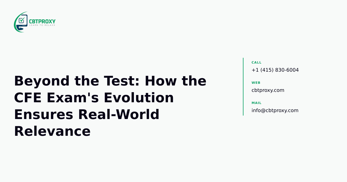Beyond the Test: How the CFE Exam's Evolution Ensures Real-World Relevance — CBTProxy blog banner