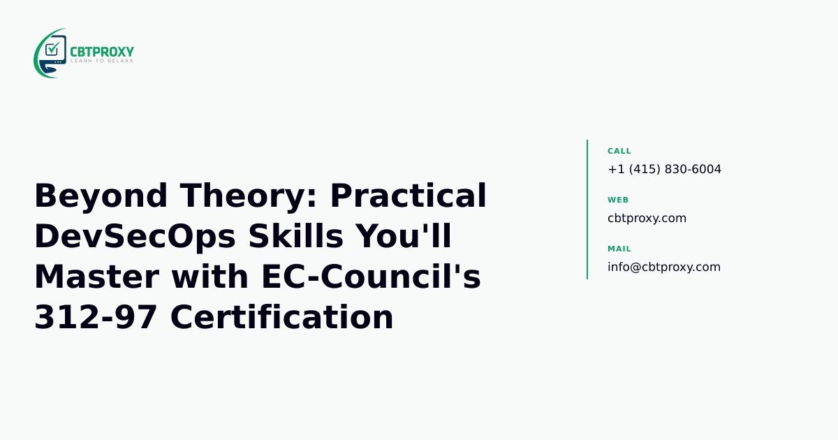 Beyond Theory: Practical DevSecOps Skills You'll Master with EC-Council's 312-97 Certification — CBTProxy blog banner