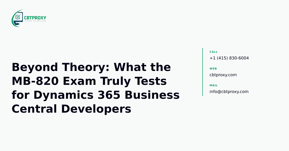 Beyond Theory: What the MB-820 Exam Truly Tests for Dynamics 365 Business Central Developers — CBTProxy blog banner