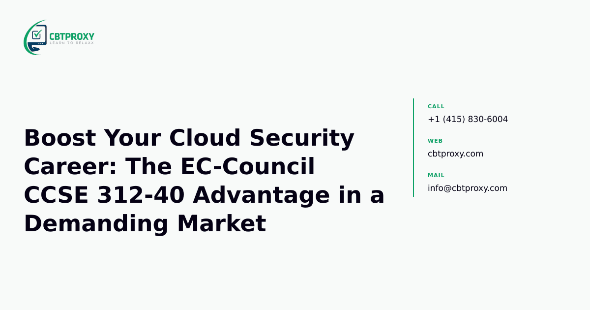 Boost Your Cloud Security Career: The EC-Council CCSE 312-40 Advantage in a Demanding Market — CBTProxy blog banner