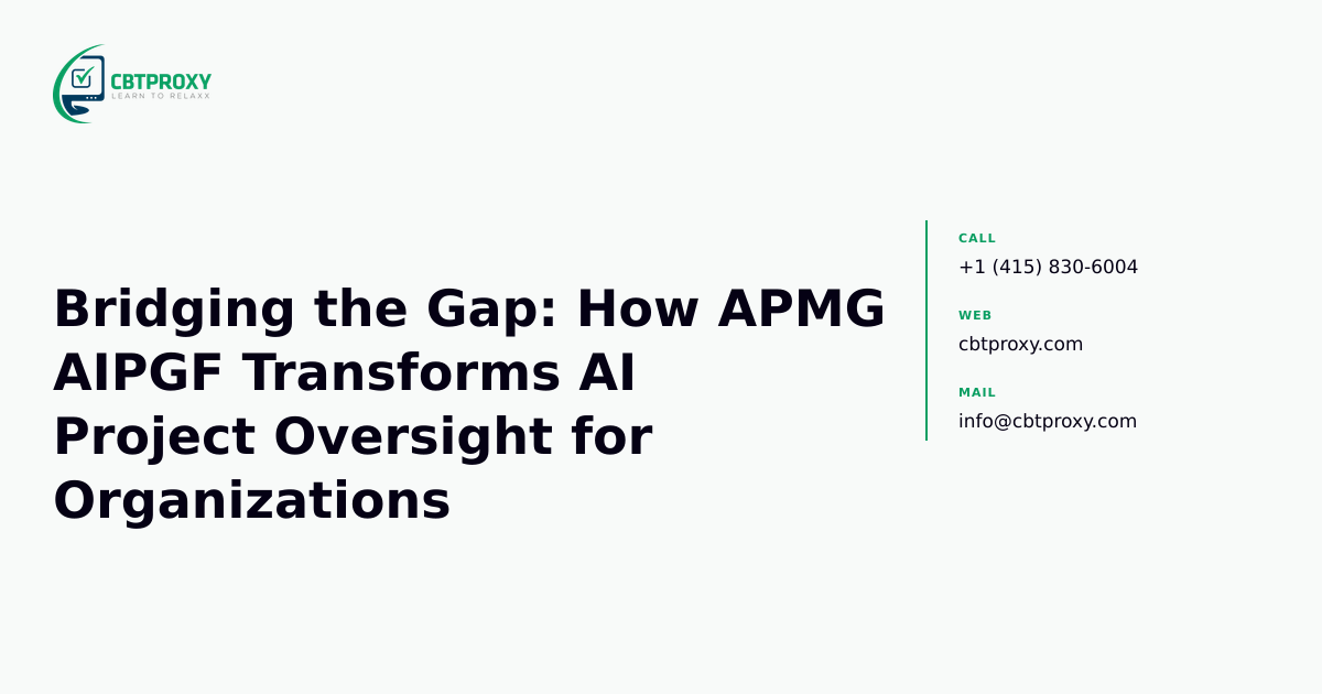 Bridging the Gap: How APMG AIPGF Transforms AI Project Oversight for Organizations — CBTProxy blog banner