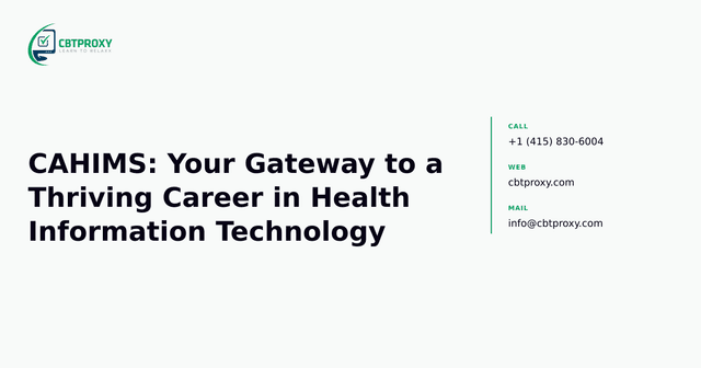 CAHIMS: Your Gateway to a Thriving Career in Health Information Technology — CBTProxy blog banner