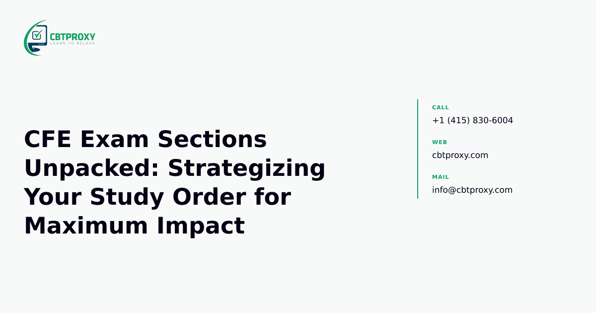 CFE Exam Sections Unpacked: Strategizing Your Study Order for Maximum Impact — CBTProxy blog banner