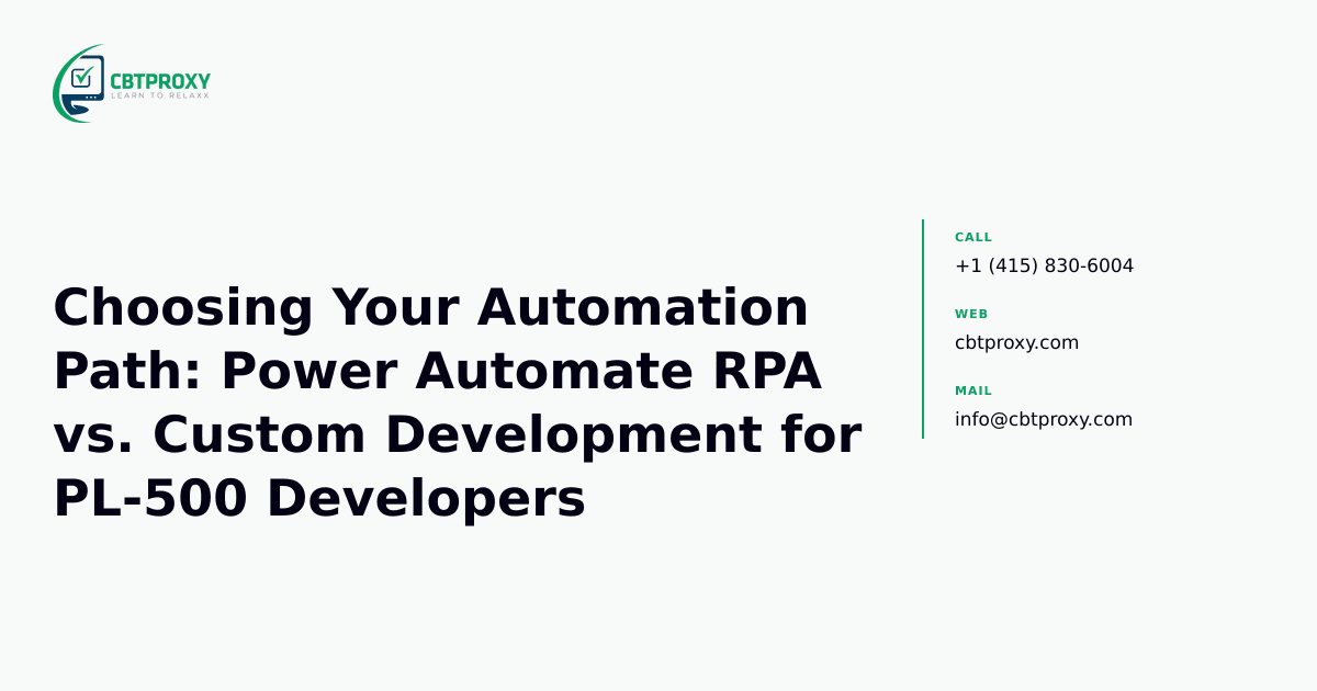 Choosing Your Automation Path: Power Automate RPA vs. Custom Development for PL-500 Developers — CBTProxy blog banner