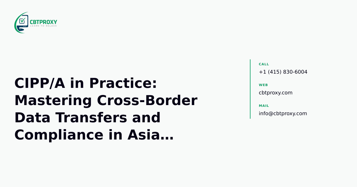 CIPP/A in Practice: Mastering Cross-Border Data Transfers and Compliance in Asian Economies — CBTProxy blog banner